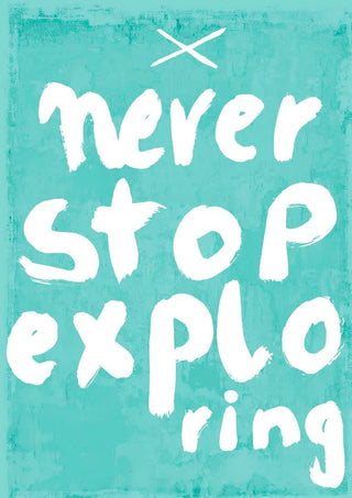 Handwritten white text on a teal background reads "never stop exploring."